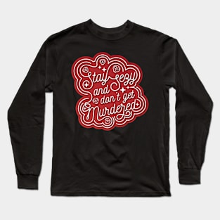 Stay Sexy and Don't Get Murdered Typography Long Sleeve T-Shirt